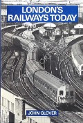 London's Railways Today by GLOVER, John